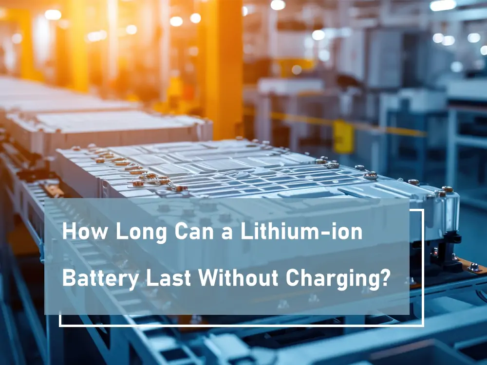 How Long Can a Lithium-ion Battery Last Without Charging