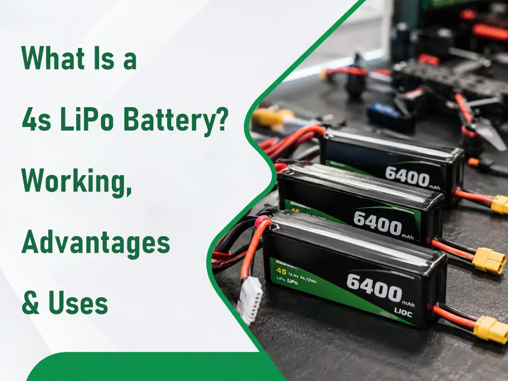 What Is a 4s LiPo Battery Working, Advantages & Uses